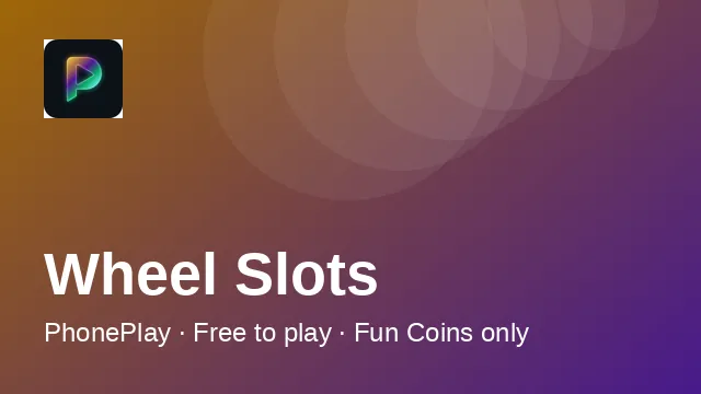 PhonePlay Wheel Slots tile — reels plus bonus wheel arcade game